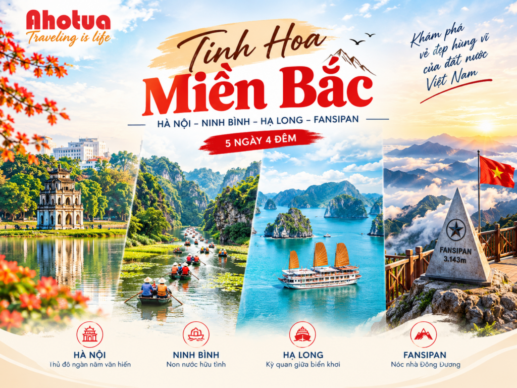 MIỀN BẮC – TỪ DI SẢN ĐẾN NÚI MÂY – Hà Nội – Ninh Bình – Hạ Long – Fansipan.